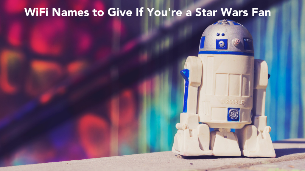 WiFi Names To Give If You Are a Star Wars Fan
