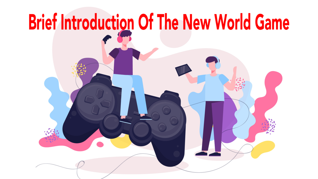 Brief Introduction Of The New World Game