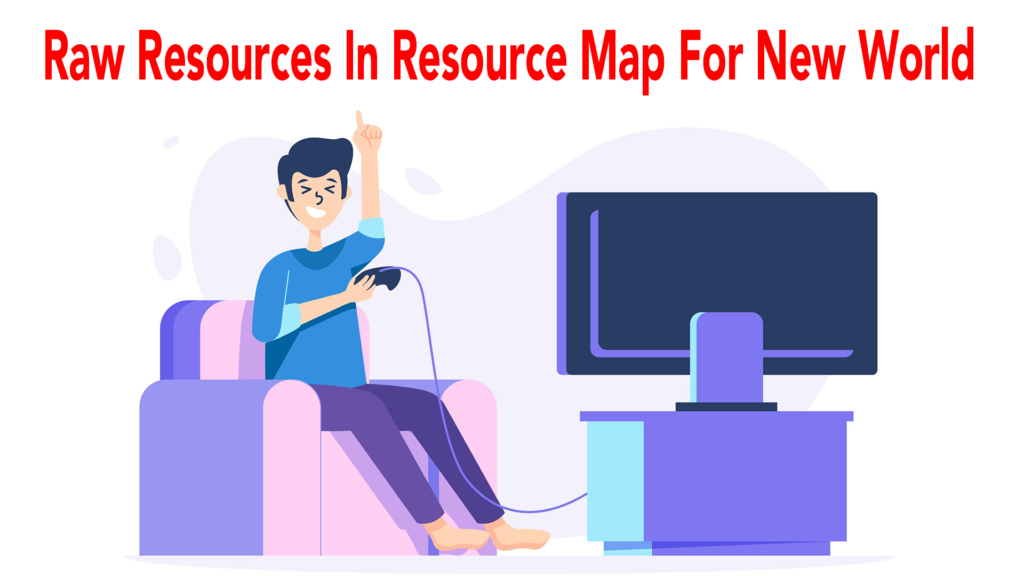 Raw Resources In Resource Map For New World