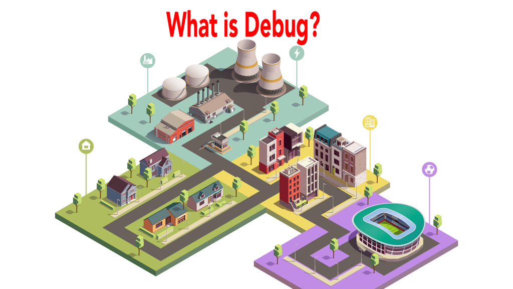 What is Debug?