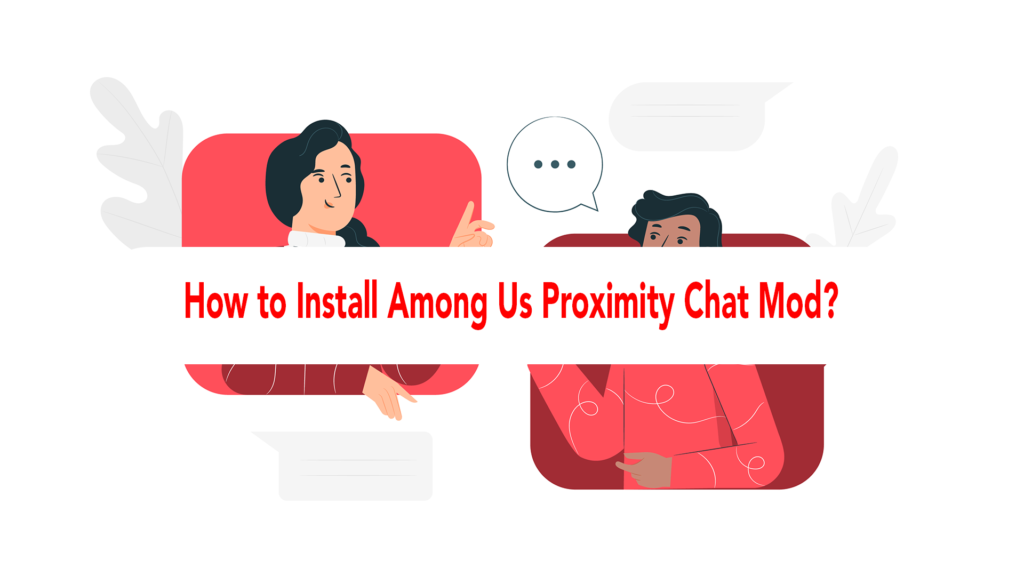 How to Install Among Us Proximity Chat Mod?