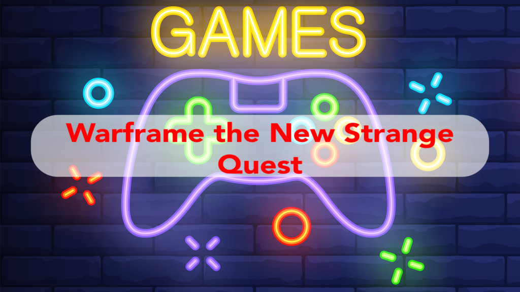 Warframe the New Strange Quest