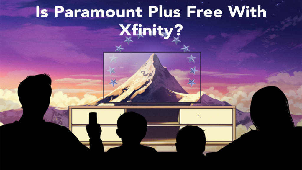 Is Paramount Plus Free with Xfinity?