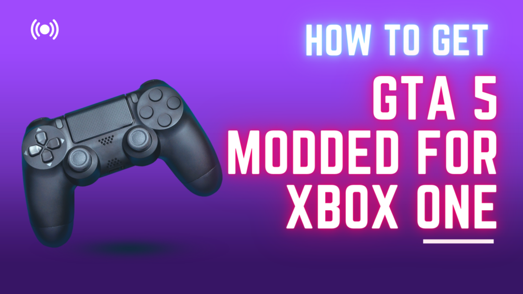 How to Get GTA 5 Modded for Xbox One