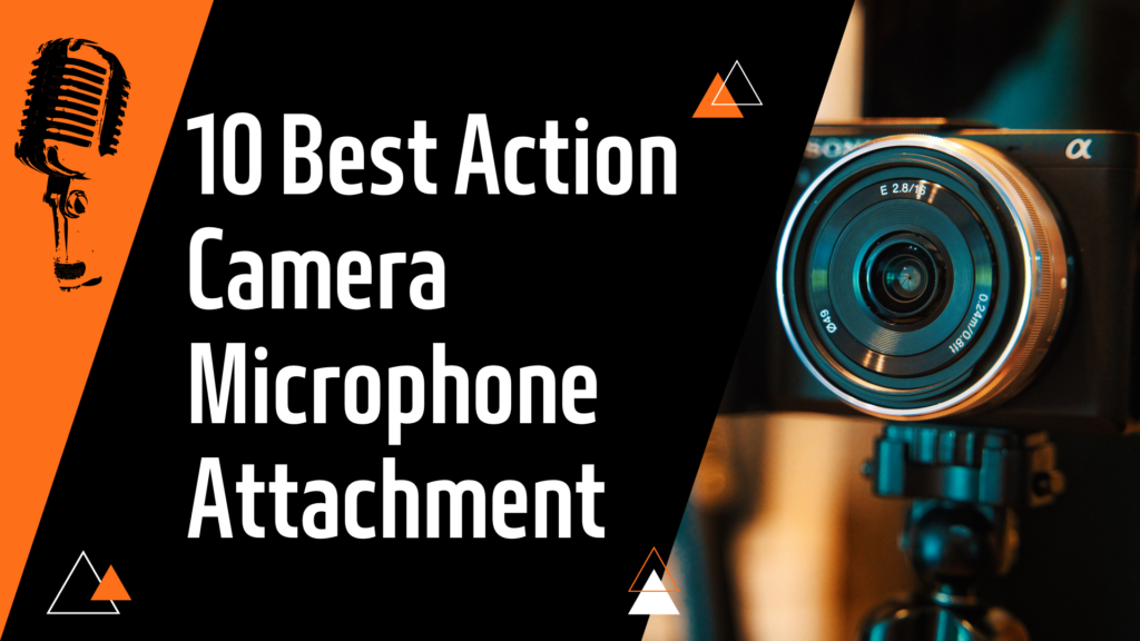 10 Best Action Camera Microphone Attachment to Buy