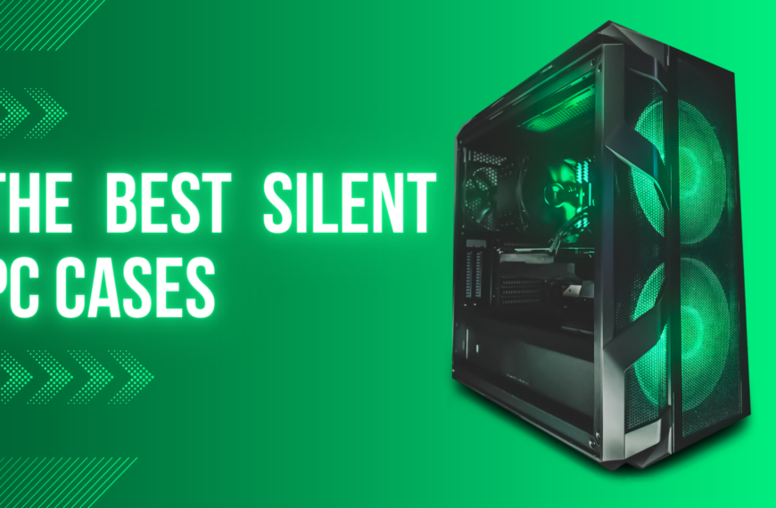 Best Silent Pc Cases To Look Out For [Full Detail]
