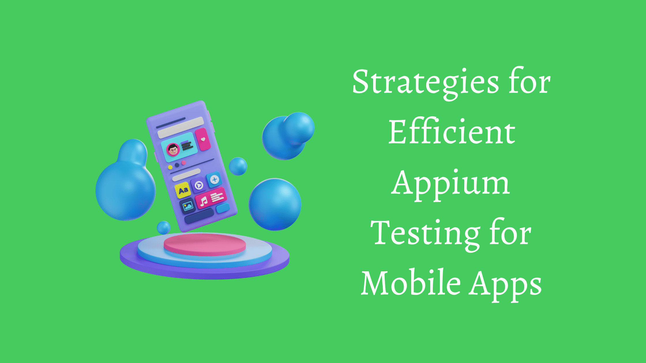 Strategies for Efficient Appium Testing for Mobile Apps